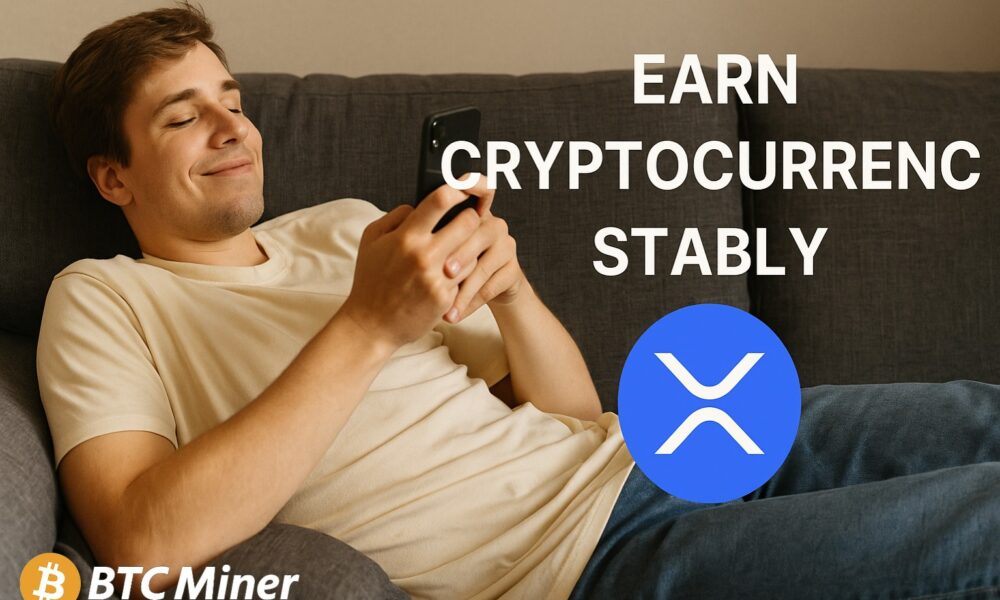 earn-cryptocurrency-easily-and-securely-–-btc-miner-offers-stability-amid-xrp-market-volatility