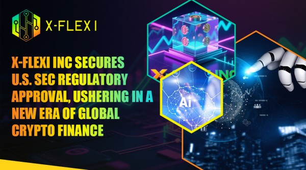 x-flexi-inc-secures-us.-sec-regulatory-approval,-ushering-in-a-new-era-of-global-crypto-finance