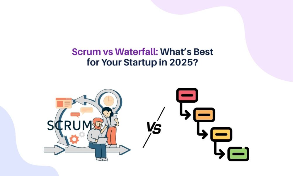 scrum-vs-waterfall:-what’s-best-for-your-startup-in-2025?